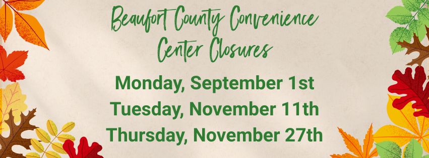 Beaufort County Convenience Center Holiday Closures, Monday, May 26, Thursday, June 19, and Friday July 4